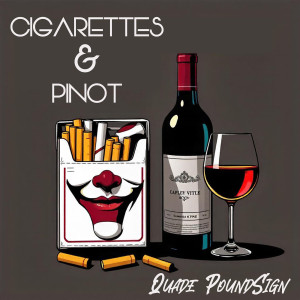Listen to Cigarettes & Pinot (Explicit) song with lyrics from Quade Poundsign