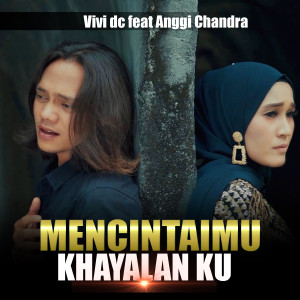 Dengarkan lagu MENCINTAIMU KHAYALANKU nyanyian VIVI DC dengan lirik