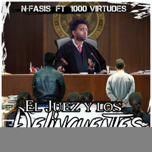 Listen to El Juez y los Delincuentes song with lyrics from N-FASIS