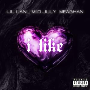 LIL LANI的專輯i like (feat. MiidJuly & Meg) [Explicit]