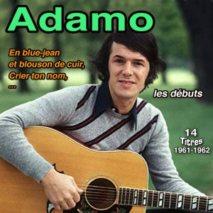 Adamo - Les Débuts (14 Chansons : 1961-1962)
