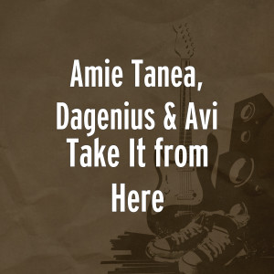 收听Amie Tanea的Take It from Here歌词歌曲
