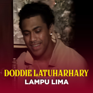 Dengarkan lagu LAMPU LIMA nyanyian Doddie Latuharhary dengan lirik