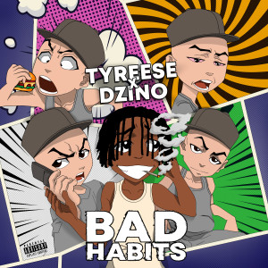 Listen to Bad Habits (Explicit) song with lyrics from Tyreese