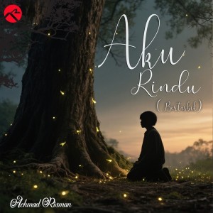 收聽Achmad Risman的Aku Rindu ( Bertasbih )歌詞歌曲