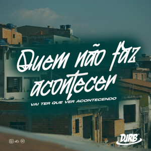 Album QUEM NÃO FAZ ACONTECER (Explicit) from 