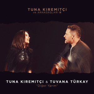 Dengarkan Diğer Yarım (Tuna Kiremitçi ve Arkadaşları, Vol. 2) lagu dari Tuna Kiremitçi dengan lirik