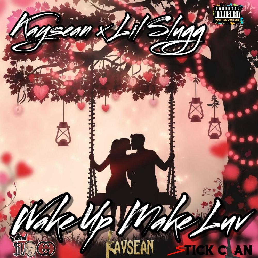 Wake up, Make love (feat. Lil Slugg) (Explicit)