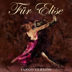 Fur Elise的專輯Für Elise (Tango Version)