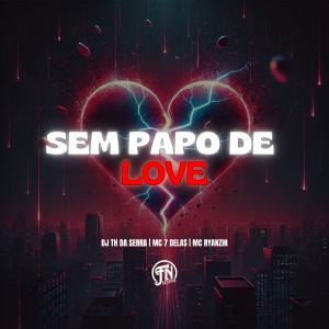 ดาวน์โหลดและฟังเพลง SEM PAPO DE LOVE (Explicit) พร้อมเนื้อเพลงจาก DJ TH DA SERRA