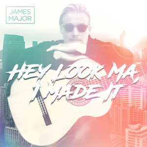 ดาวน์โหลดและฟังเพลง Hey Look Ma, I Made It พร้อมเนื้อเพลงจาก James Major