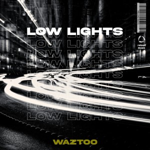 ดาวน์โหลดและฟังเพลง Low Lights พร้อมเนื้อเพลงจาก WazToo