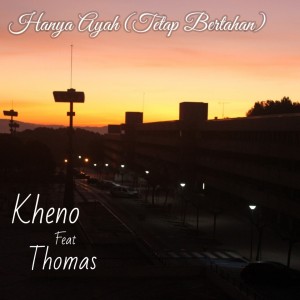 Listen to Hanya Ayah (Tetap Bertahan) song with lyrics from Kheno