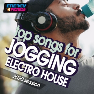 Album Top Songs For Jogging Electro House Hits 2020 Session from Various Artists
