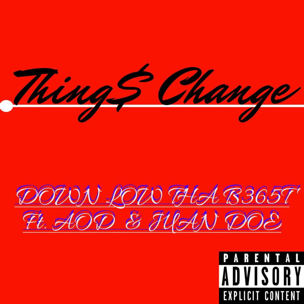 Thing$ Change (feat. Aod & Juan Doe) (Explicit)