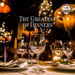 Restaurant Background Music Academy的專輯The Greatest of Dinners