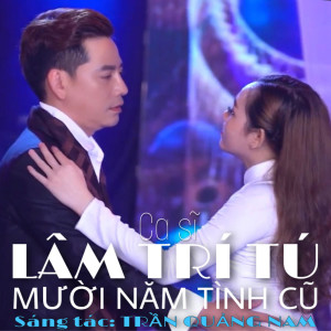 Lâm Trí Tú的專輯Mười Năm Tình Cũ
