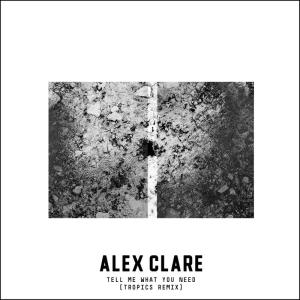 ดาวน์โหลดและฟังเพลง Tell Me What You Need (其他) พร้อมเนื้อเพลงจาก Alex Clare