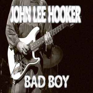 收聽John Lee Hooker的Bad Boy歌詞歌曲