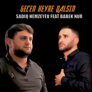 Listen to Gecen Xeyre Qalsın song with lyrics from Sadiq Hemzeyev