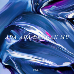 收聽QIR-B的Ada Apa Dengan Mu歌詞歌曲