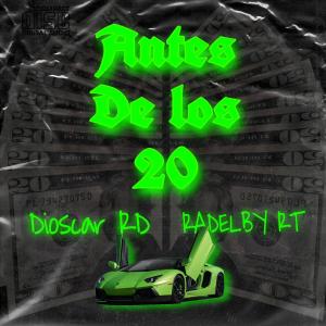 อัลบัม Antes de los 20 (feat. Radelby RT) (Explicit) ศิลปิน Dioscar RD