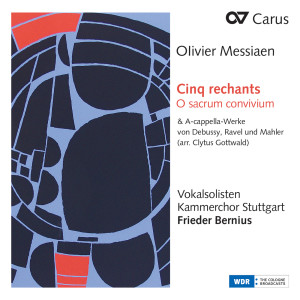 Kammerchor Stuttgart的專輯Messiaen: Cinq rechants, O sacrum convivium & A-cappella-Werke von Debussy, Ravel und Mahler (Arr. Clytus Gottwald)
