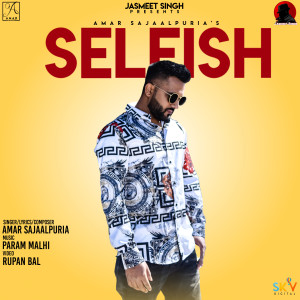 收聽Amar Sajaalpuria的Selfish歌詞歌曲