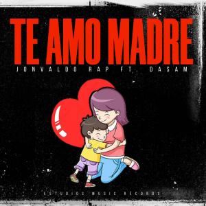 Te Amo Madre (feat. DASAM) dari Jonvaldo Rap