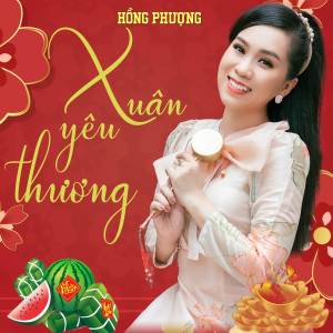 ดาวน์โหลดและฟังเพลง Xuân Mang Tình Yêu พร้อมเนื้อเพลงจาก Hồng Phượng