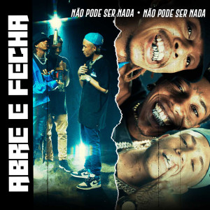 Album Abre e Fecha (Explicit) from Não Pode Ser Nada