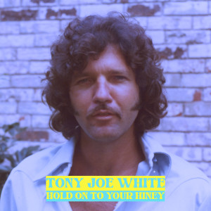 收聽Tony Joe White的Hold on to Your Hiney歌詞歌曲