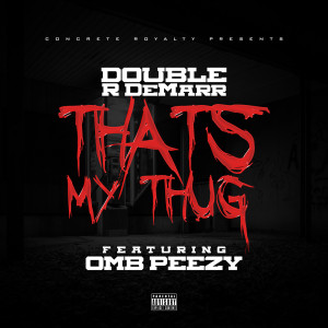 Listen to Thats My Thug (Explicit) song with lyrics from Double R DeMarr