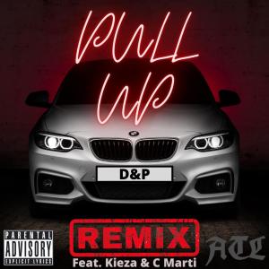 อัลบัม Pull Up (feat. Kieza & C Marti) [Remix] (Explicit) ศิลปิน D&P