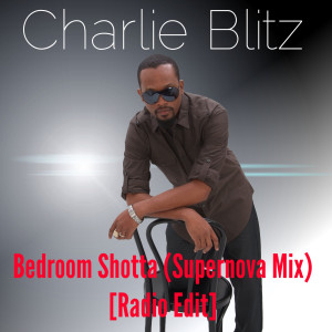 ดาวน์โหลดและฟังเพลง Bedroom Shotta (Supernova Mix) [Radio Edit] (Supernova Mix|Radio Edit) พร้อมเนื้อเพลงจาก Charlie Blitz