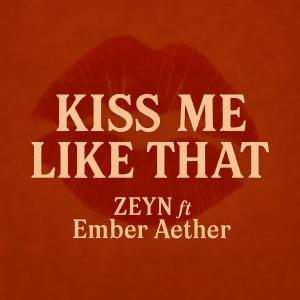 收聽Zeyn的Kiss Me Like That (feat. Ember Aether)歌詞歌曲