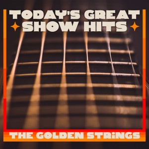 The Golden Strings的专辑Today's Great Show Hits