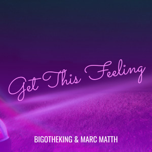 Listen to Get This Feeling (Explicit) song with lyrics from Bigotheking