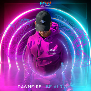 Dengarkan Be Alright lagu dari Dawnfire dengan lirik