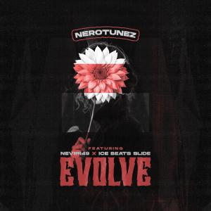 收聽NEROTUNEZ的EVOLVE (feat. Nevrr49 & Ice Beats Slide)歌詞歌曲