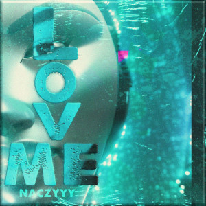 收聽Naczy的LOVE ME (Explicit)歌詞歌曲