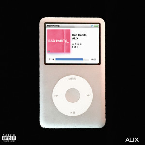ดาวน์โหลดและฟังเพลง Bad Habits (Explicit) พร้อมเนื้อเพลงจาก Alix