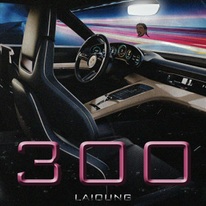 Listen to 300 song with lyrics from Laïoung