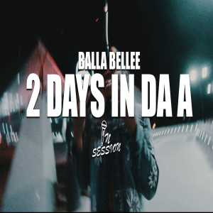 Album 2 Days in da A (Explicit) from Balla Bellee