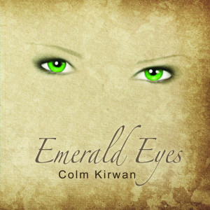 Listen to Emerald Eyes song with lyrics from Colm Kirwan