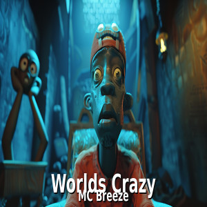 收听Mc Breeze的Worlds Crazy (Explicit)歌词歌曲