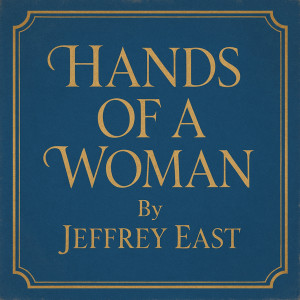 Jeffrey East的專輯Hands of a Woman