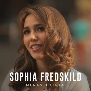 收听Sophia Fredskild的Menanti Cinta歌词歌曲