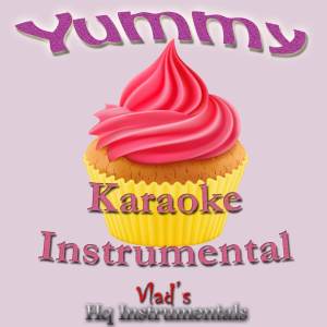 Vlad's Hq Instrumentals的專輯Yummy (Karaoke Instrumental) [Originally Performed by Justin Bieber]