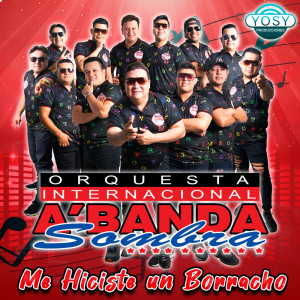 Album Me Hiciste Un Borracho from Orquesta Internacional A'Banda Sombra